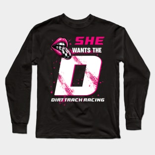 Dirt Track Racing Girl She Wants The Dirt Track Racing Long Sleeve T-Shirt